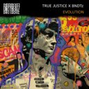 True Justice & BNDTz - Evolution