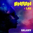 EhRah & LAU - Galaxy (Original Mix)