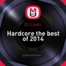 DJ Lastic - Hardcore the best of 2014 ()