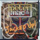 Peter Mac - Jacked Up!