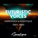 KARPOVICH, Rosstique - Futuristic Voices (SNYL Remix)