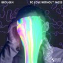 Brougen - To Love Without Faces