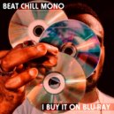 Beat Chill Mono - I Buy It On Blu-Ray