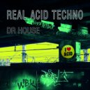 Dr House - Real Acid Techno