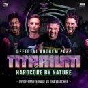 Cryogenic & Dimitri K & Major Conspiracy ft. Tha Watcher - Hardcore By Nature (Official Titanium Festival 2022 Anthem)
