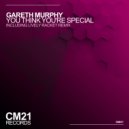 Gareth Murphy - You Think You're Special