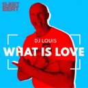 DJ Louis - What Is Love