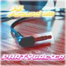 Partygreser - All Around Me