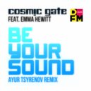Cosmic Gate feat. Emma Hewitt - Be your sound (Ayur Tsyrenov DFM remix)