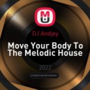 DJ Andjey - Move Your Body To The Melodic House