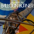 Marakama Planet - Balloon Burner