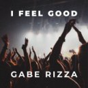 Gabe Rizza - I Feel Good (Radio Mix)