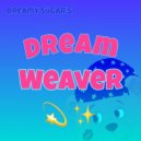 Dreamy Sugar - Dream Weaver