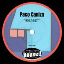 Paco Caniza - What U Got
