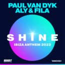 Paul van Dyk & Aly & Fila - SHINE Ibiza Anthem 2022