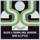 Block & Crown, Paul Parsons - Give A Little