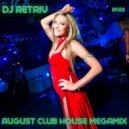 DJ Retriv - August Club House Megamix 2k22 ()