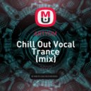 ARTYOM - Chill Out Vocal Trance