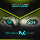 Vision X & Awii - Brain Noise