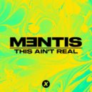 MENTIS - This Ain\'t Real (Original Mix)