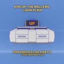 King of Rollers, Lydia Plain - Somebody Else Part 2