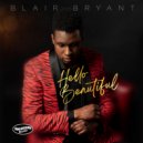 Blair Bryant - Hello Beautiful