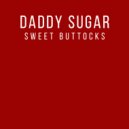 Daddy Sugar - Sweet Buttocks