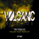 Tim Tables - Follow Your Heart (Original Mix)