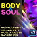 Mark Wilkinson, Mark Masters, Michele Chiavarini featuring Renn - Body & Soul (Stripped Bare Mix)