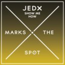 Jedx - Show Me How