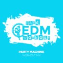 Hard EDM Workout - Party Machine