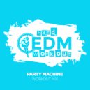Hard EDM Workout - Party Machine
