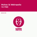 Mutca & Metropoliz - I'm Free
