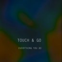 Touch & Go - Everything You Do (Radio Edit)