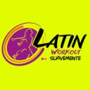 Latin Workout - Suavemente (Workout Mix 130 bpm)