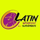 Latin Workout - Suavemente