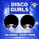 Disco Gurls - An Angel Right Now