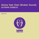 Mutca feat Chen (Broken Sound) - Blowing Bubbles