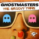 GhostMasters - The Groovy Thing