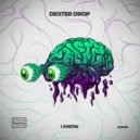 Dexter Drop - I Know