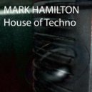 mark hamilton - House Of Techno