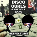 Disco Gurls & The Soul Gang - Respect 2 Me