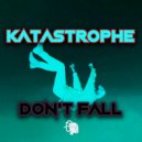 DJ Katastrophe - Don't Fall