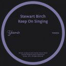 Stewart Birch - Keep On Singing