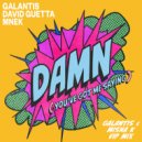 David Guetta & Galantis Ft. MNEK - Damn (You've Got Me Saying)