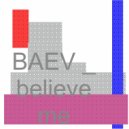 Baev - believ me