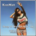 KosMat - Deep & Nu Hit Mix - 22