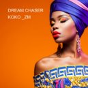 KOKO _ZM - DREAM CHASER