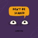 JJMillon - Don't Be Scared