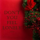 Dream Through My Life - Don\'t You Feel Lonely ()